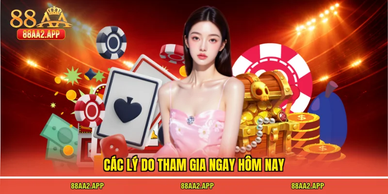 88AA 27 Các lý do tham gia ngay hôm nay