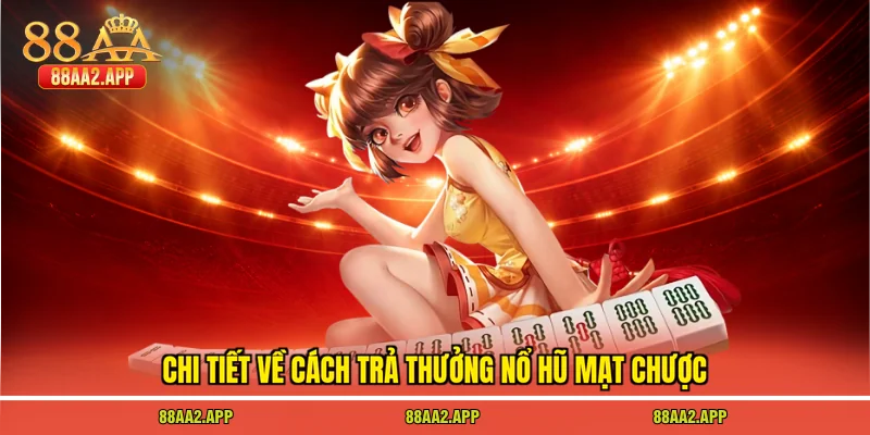 Chi tiết về cách trả thưởng nổ hũ mạt chược