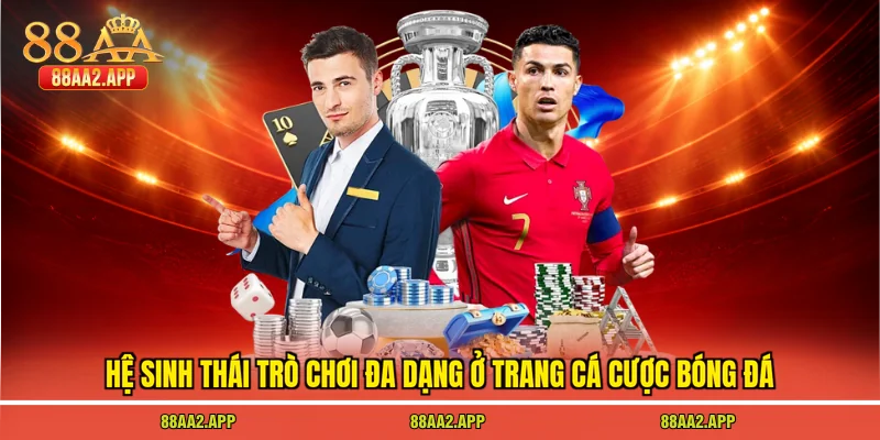 Hệ sinh thái trò chơi đa dạng ở trang cá cược bóng đá