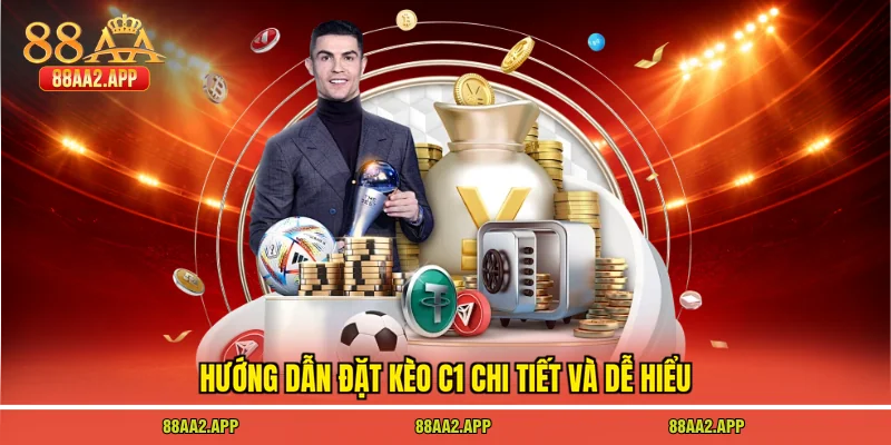 Hướng dẫn đặt kèo C1 chi tiết và dễ hiểu