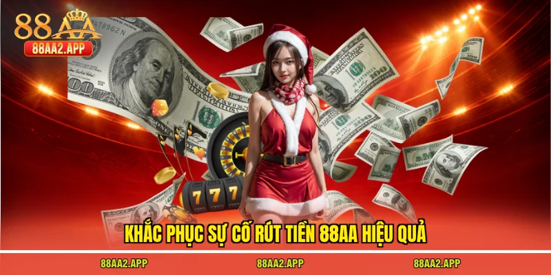 Khắc phục sự cố rút tiền 88AA hiệu quả
