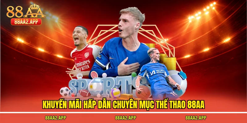 Khuyến mãi hấp dẫn chuyên mục thể thao 88AA
