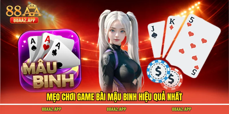 Mẹo chơi game bài mậu binh hiệu quả nhất