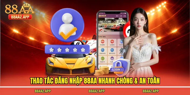 Thao tác đăng nhập 88AA nhanh chóng & an toàn