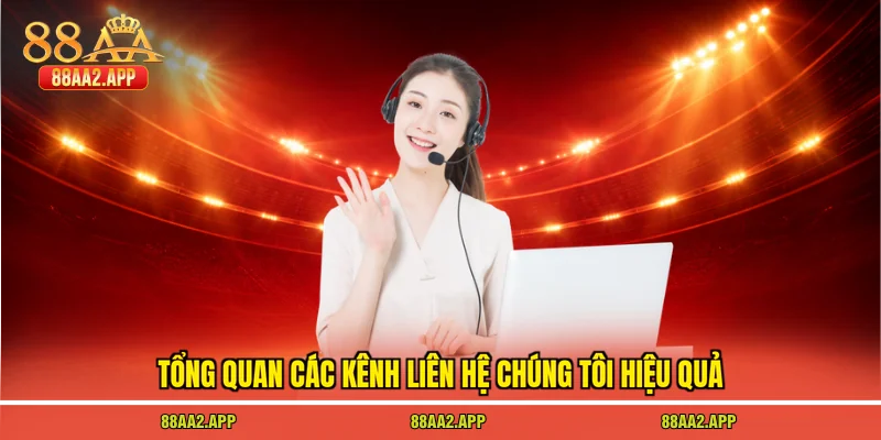 Tổng quan các kênh liên hệ chúng tôi hiệu quả