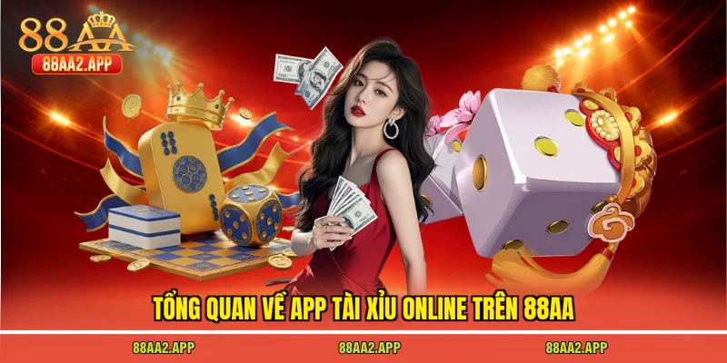 Tổng quan về app tài xỉu online trên 88AA