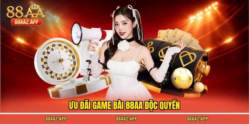 Ưu đãi game bài 88AA độc quyền 