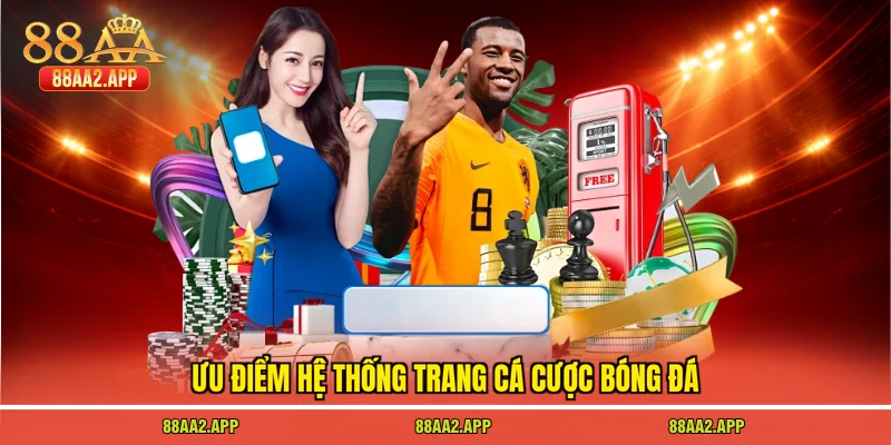 Ưu điểm hệ thống trang cá cược bóng đá